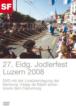 27. Eidg. Jodlerfest - Luzern 2008
