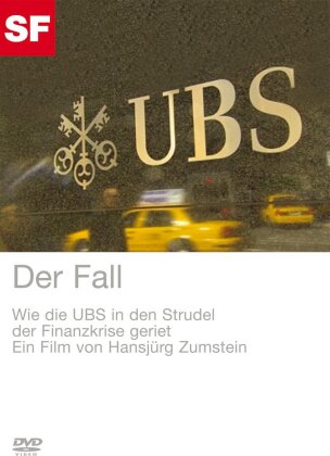 UBS - Der Fall - Wie die UBS in den Strudel der Finanzkrise geriet