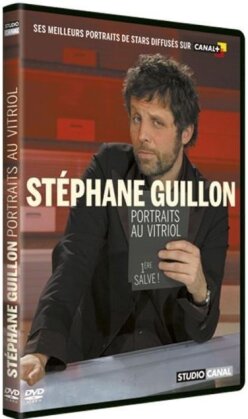 Stéphane Guillon - Portraits au vitriol