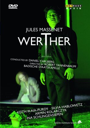 Badische Staatskapelle & Daniel Carlberg - Massenet - Werther (Arthaus Musik)