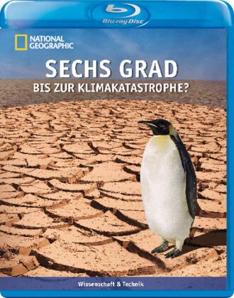 National Geographic - Sechs Grad bis zur Klimakatastrophe