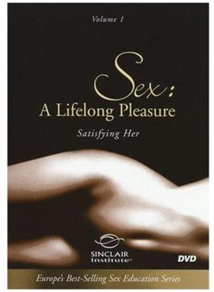Sex. A Lifelong Pleasure, - Vol. 1 - Satisfying Her