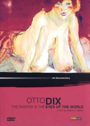 Otto Dix - The Painter is the Eye - Art Documentary