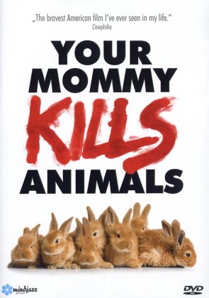 Your mommy kills animals