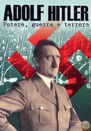 Adolf Hitler - Potere, Guerra e Terrore
