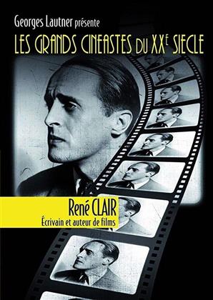 Georges Lautner présente les plus grands cinéastes français du XXe siècle - René Clair - Écrivain et auteur de films