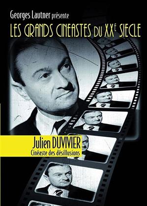 Georges Lautner présente les plus grands cinéastes français du XXe siècle - Julien Duvivier - Cinéaste des désillusions