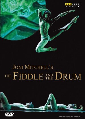 Alberta Ballet Company, Joni Mitchell & Jean Grand-Maître - Mitchell - The Fiddle and the Drum (Arthaus Musik)