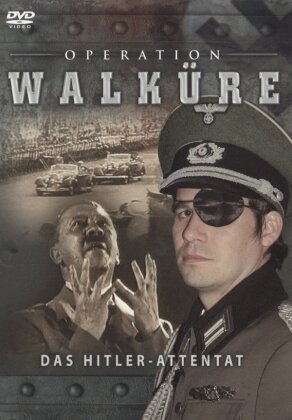Operation Walküre - Das Hitler-Attentat