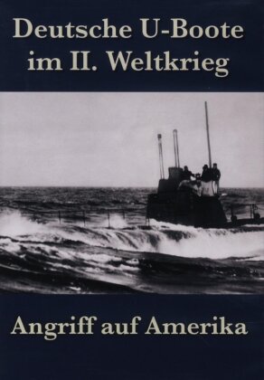 Deutsche U- Boote im 2. Weltkrieg - Angriff auf Amerika