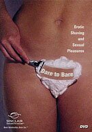 Dare to Bare - Erotic Shaving and Sexual Pleasures
