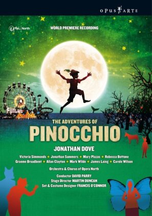 Orchestra and Chorus of Opera North, David Parry & Victoria Simmonds - Dove - The Adventures of Pinocchio (Opus Arte, 2 DVDs)