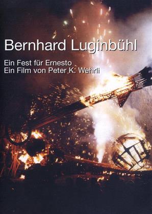 Bernhard Luginbühl - Ein Fest für Ernesto