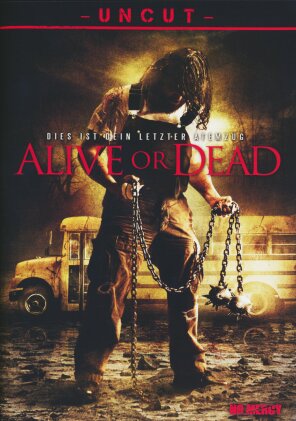 Alive or Dead (2008) (Uncut)