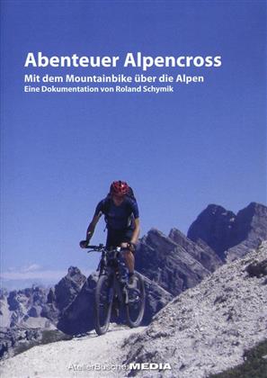 Abenteuer Alpencross - Mit dem Mountainbike über die Alpen