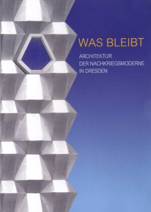 Was bleibt - Architektur der Nachkriegsmoderne in Dresden