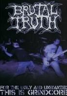 Brutal Truth - For the Ugly and Unwanted: This is Grindcore