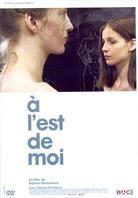 A l'est de moi (2008)