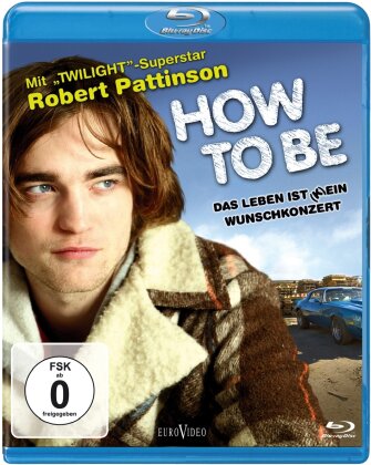 How to Be - Das Leben ist (k)ein Wunschkonzert (2008)