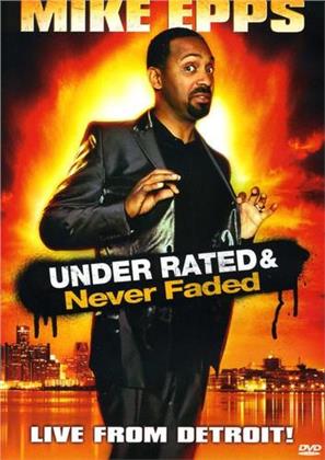 Mike Epps - Under Rated & Never Faded