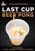 Last Cup: - The Road to the World Series of Beer Pong
