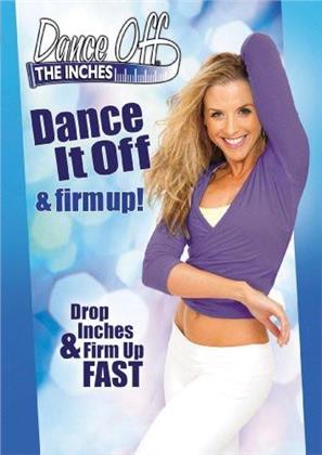 Dance Off the Inches: - Dance it off & Firm up