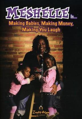 Meshelle is... - Making babies, making money, making you laugh