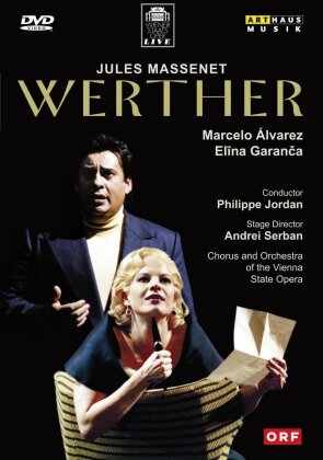 Wiener Staatsoper, Philippe Jordan & Marcelo Álvarez - Massenet - Werther (Arthaus Musik)