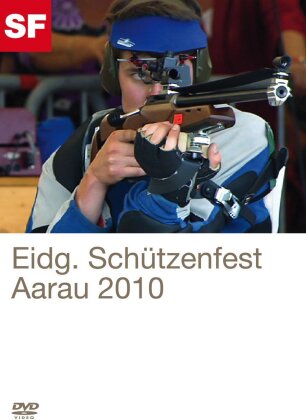 Eidgenössisches Schützenfest Aarau 2010