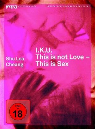 I.K.U. - This is not love, this is sex (Intro Edition Asien)