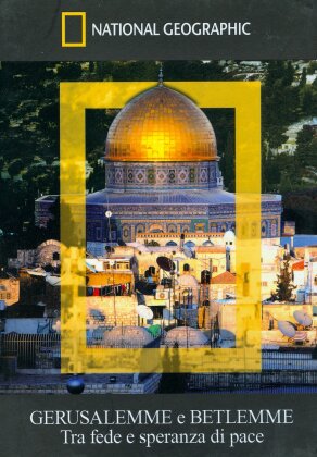 National Geographic - Gerusalemme e Betlemme - Tra fede e speranza di pace