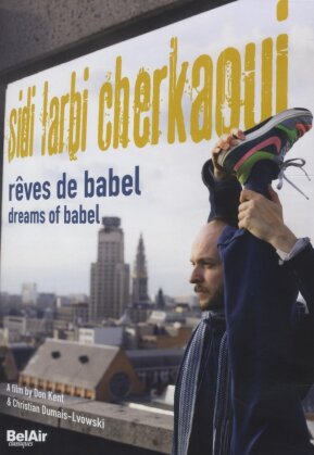 Sidi Larbi Cherkaoui - Rêves de Babel / Dreams of Babel (Bel Air Classique)