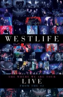 Westlife - The Where We Are Tour - Live From The O2