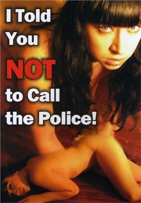 I Told You Not to Call the Police (2010)