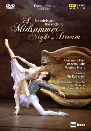 Ballet & Orchestra of the Teatro alla Scala, Nir Kabaretti, … - Mendelssohn - A Midsummer Night's Dream (Arthaus Musik)