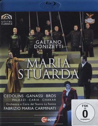 Orchestra Del Teatro La Fenice, Fabrizio Maria Carminati & Sonia Ganassi - Donizetti - Maria Stuarda (C Major, Unitel Classica)