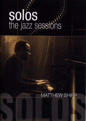Shipp Matthew - Solos - The Jazz Sessions