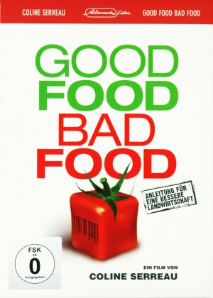 Good Food, Bad Food - Anleitung für eine bessere Landwirtschaft