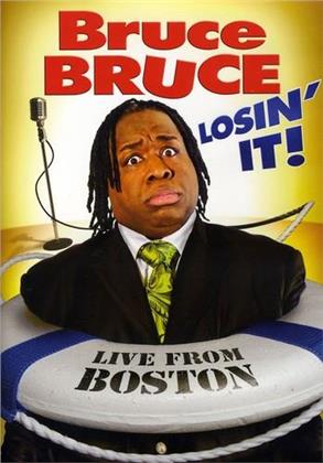 Bruce Bruce - Losin' It! - Live from Boston