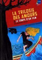 La trilogie des amours & Le temps d'un film