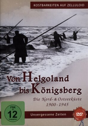 Kostbarkeiten auf Zelluloid - Von Helgoland bis Königsberg: Die Nord- und Ostseeküste 1900 - 1945
