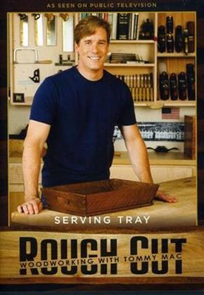 Rough Cut - Woodworking Tommy Mac: - Seving Tray