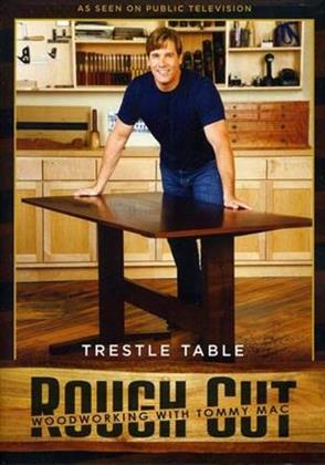 Rough Cut - Woodworking Tommy Mac: - Trestle Table