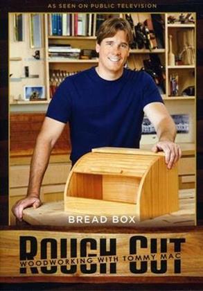 Rough Cut - Woodworking with Tommy Mac: - Bread Box