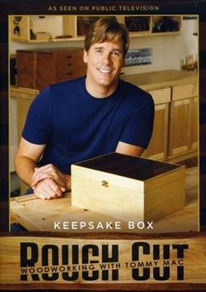 Rough Cut - Woodworking with Tommy Mac: - Keepsake