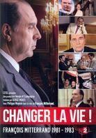Changer la vie ! - François Mitterrand 1981-1983 (2011)