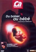 Du baiser au bébé - L'aventure intérieure - (Ca m'intéresse)