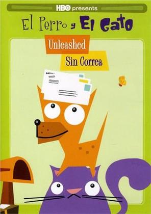 El Perro y El Gato - Unleashed - Sin Correa