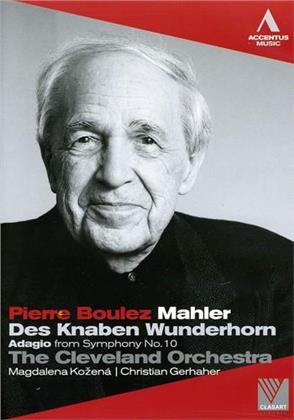 The Cleveland Orchestra, Pierre Boulez (*1925), Kozena & Gerhaher - Mahler - Des Knaben Wunderhorn