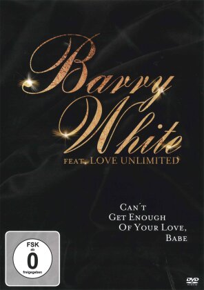 Barry White & feat. Love Unlimited - Can't Get Enough Of Your Love, Baby